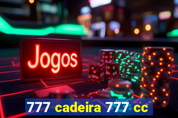 777 cadeira 777 cc