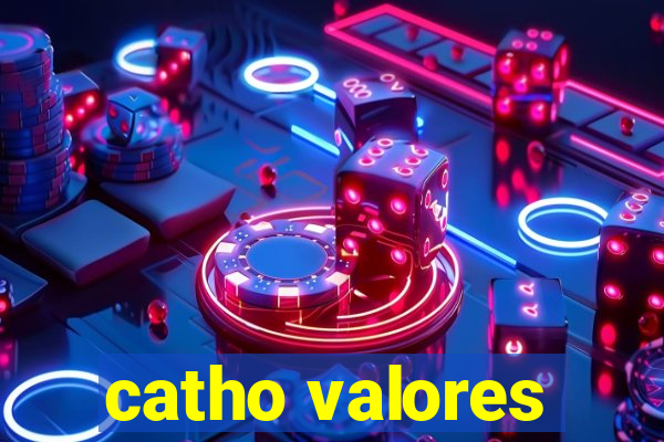 catho valores