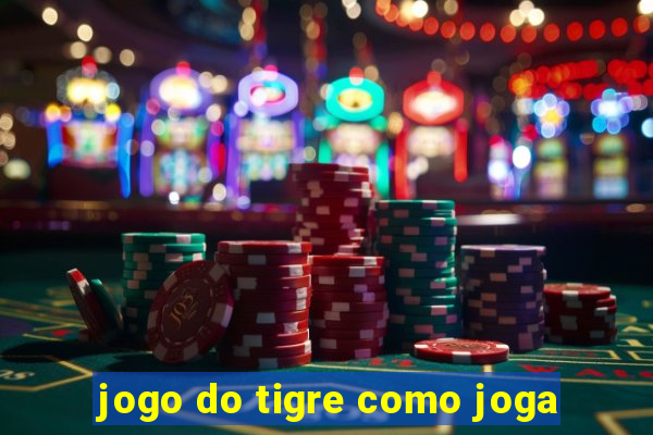 jogo do tigre como joga