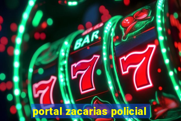 portal zacarias policial