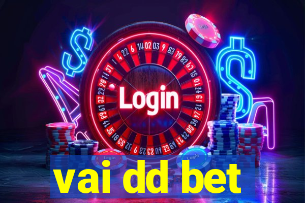 vai dd bet