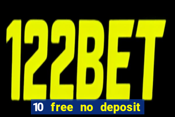 10 free no deposit casino uk 2023