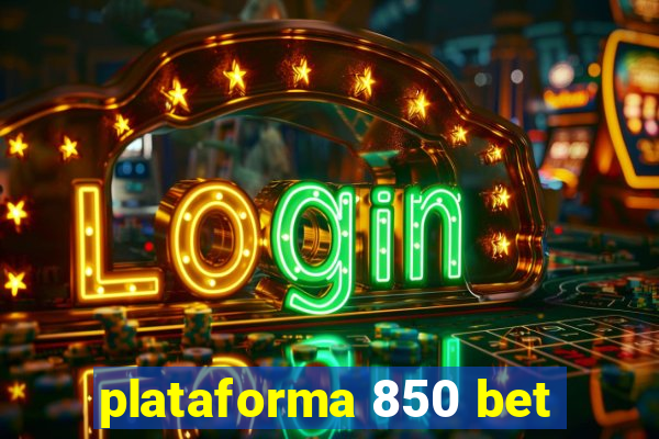 plataforma 850 bet