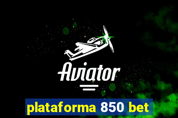 plataforma 850 bet