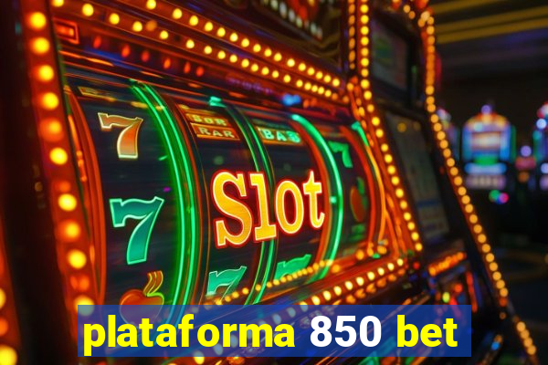 plataforma 850 bet