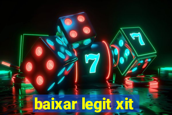 baixar legit xit