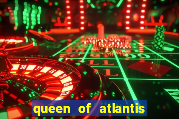 queen of atlantis slot machine