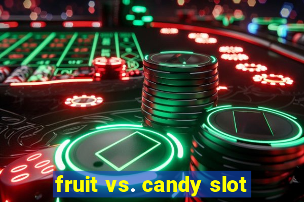 fruit vs. candy slot