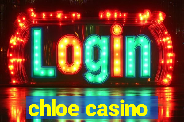 chloe casino