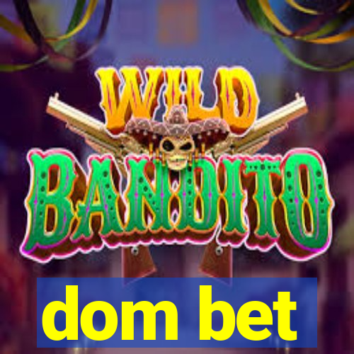 dom bet