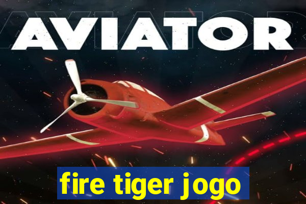 fire tiger jogo