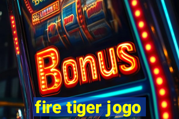 fire tiger jogo