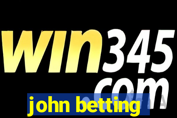 john betting