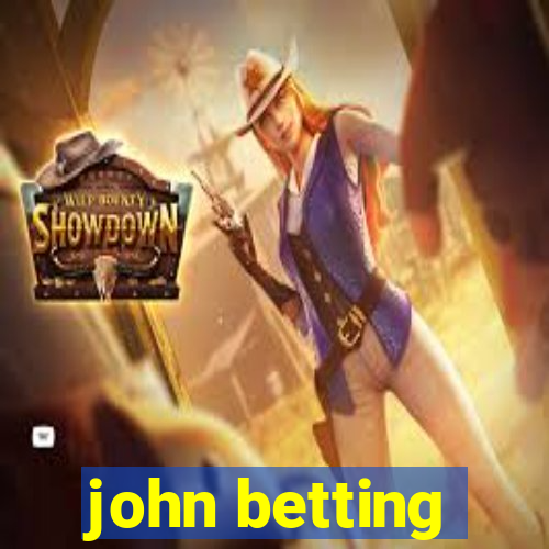 john betting