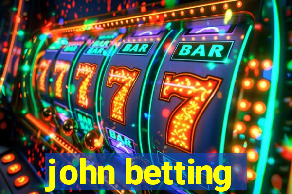 john betting