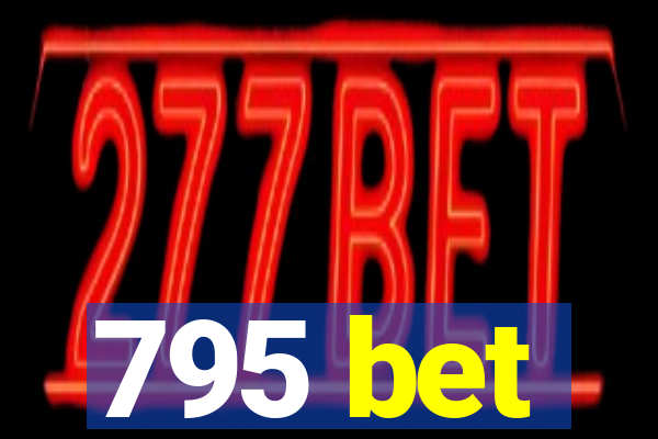 795 bet