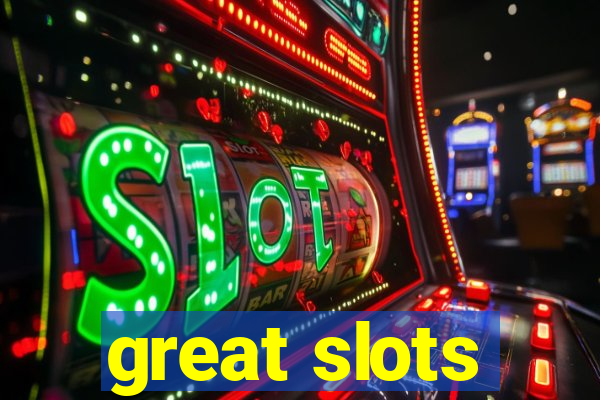 great slots