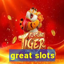 great slots