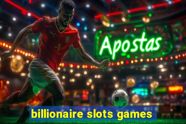 billionaire slots games