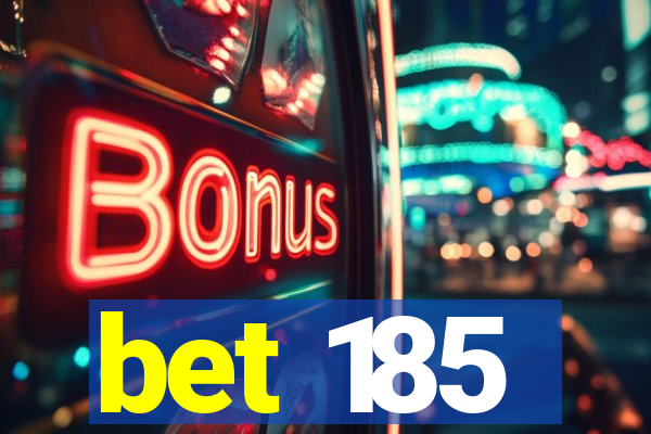 bet 185