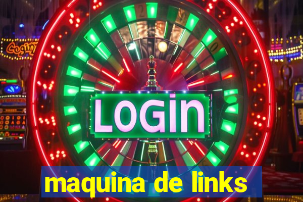 maquina de links