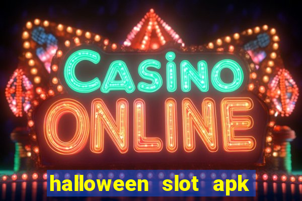 halloween slot apk dinheiro infinito