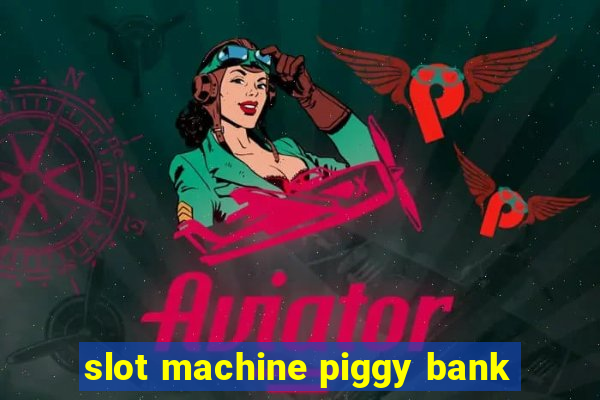 slot machine piggy bank