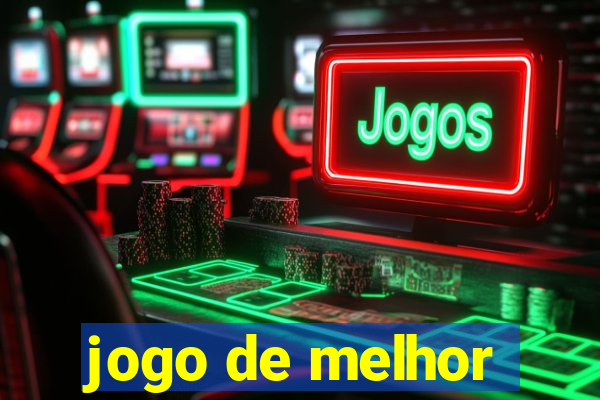 jogo de melhor