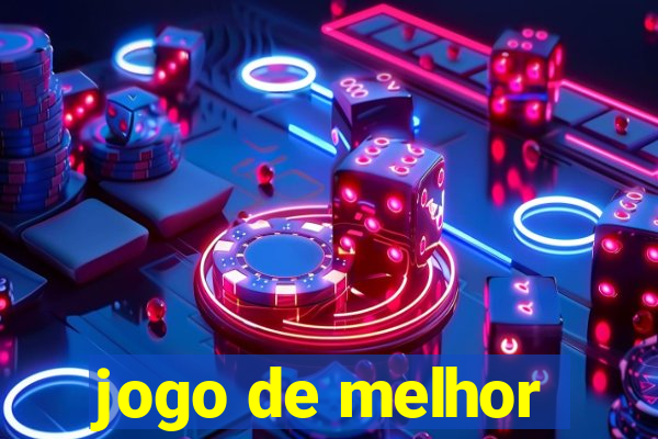 jogo de melhor