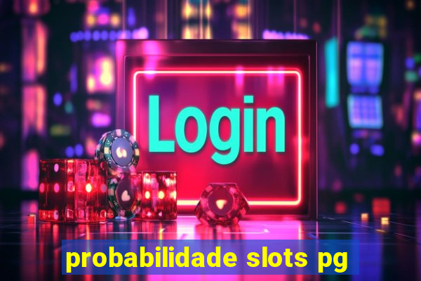 probabilidade slots pg