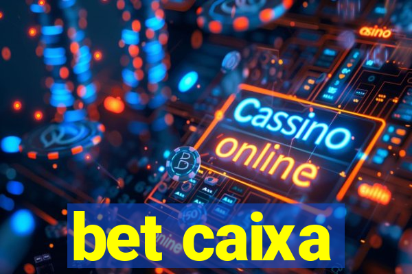 bet caixa