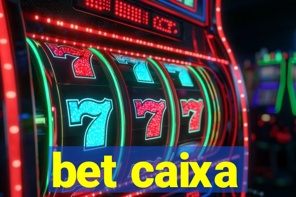 bet caixa