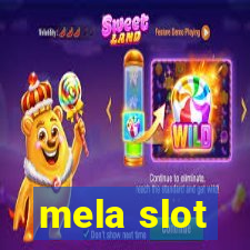 mela slot