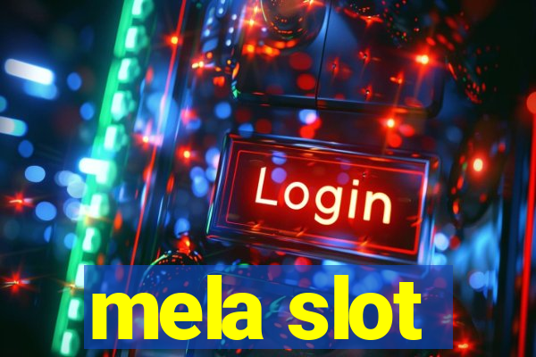 mela slot