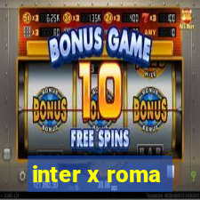 inter x roma