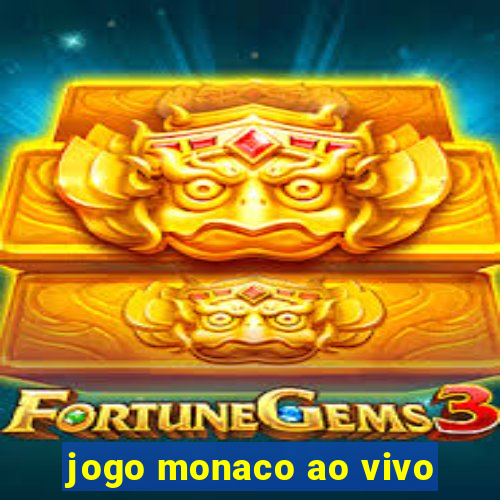 jogo monaco ao vivo