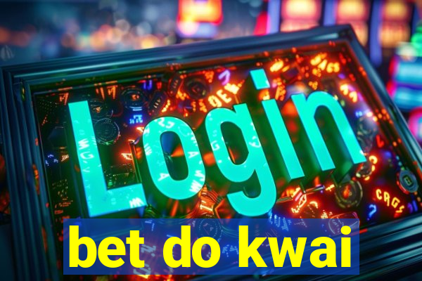 bet do kwai