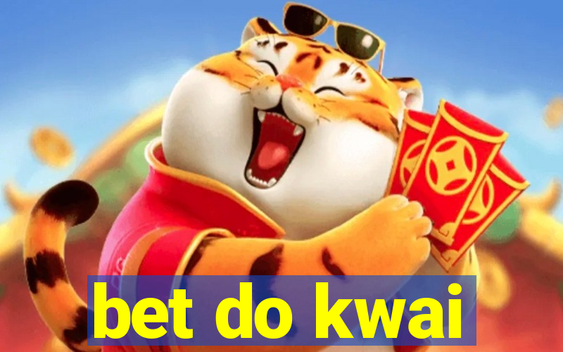 bet do kwai