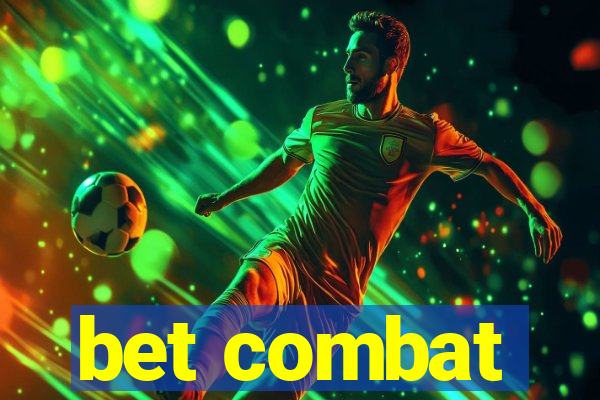 bet combat