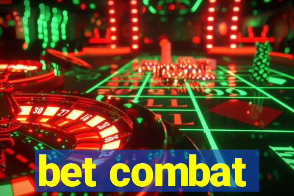 bet combat