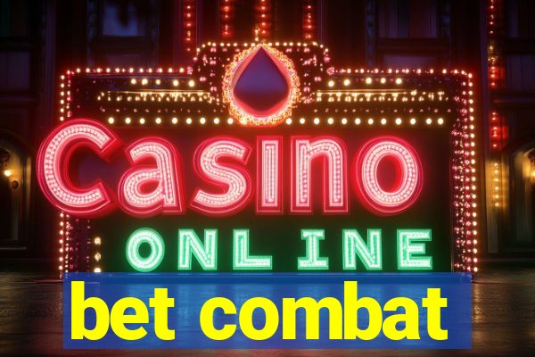 bet combat