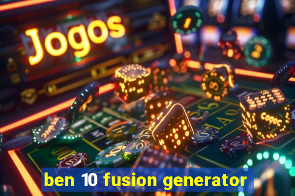 ben 10 fusion generator