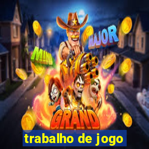 trabalho de jogo