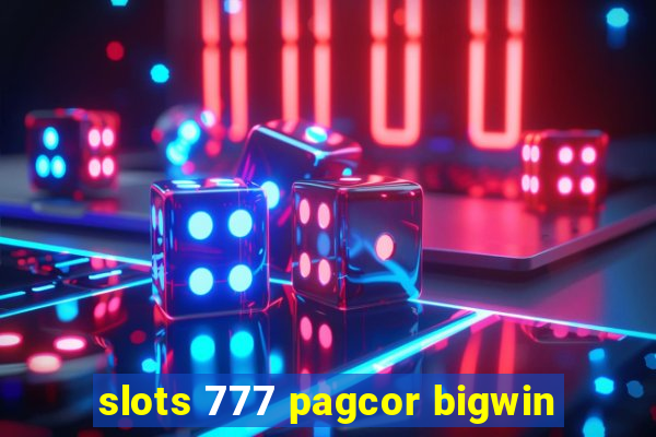 slots 777 pagcor bigwin