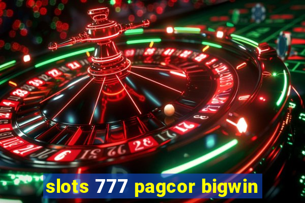 slots 777 pagcor bigwin