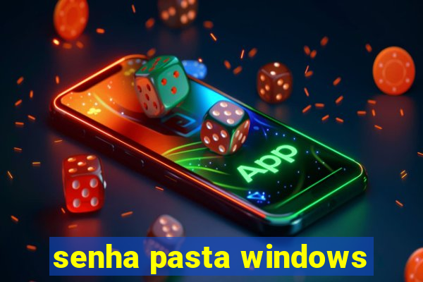 senha pasta windows