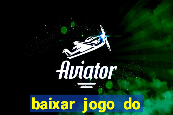 baixar jogo do tigrinho grátis