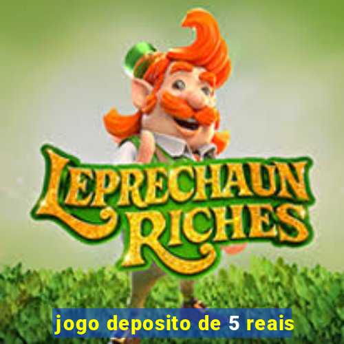 jogo deposito de 5 reais