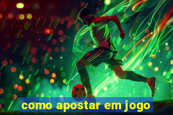 como apostar em jogo