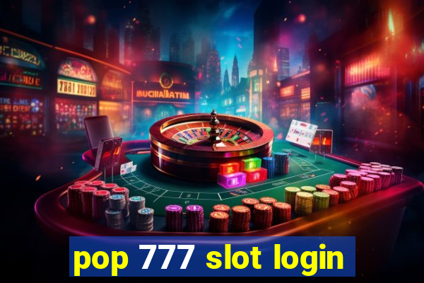 pop 777 slot login